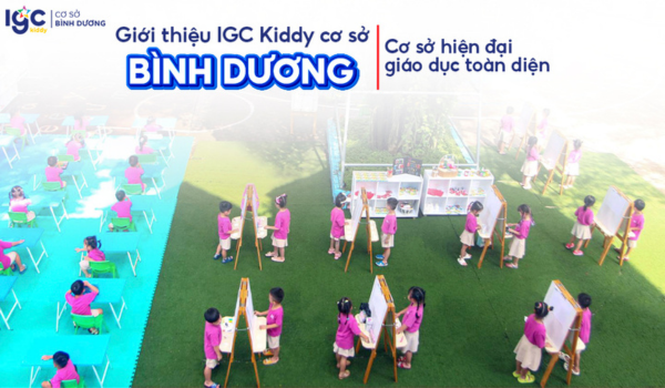 IGC Kiddy cơ sở Bình Dương – Cơ sở hiện đại, giáo dục toàn diện