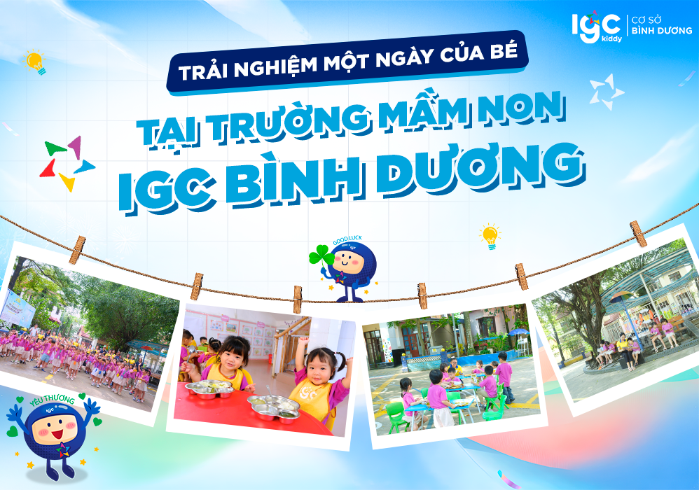 Trải nghiệm một ngày tại Trường Mầm Non IGC Bình Dương - Lịch sinh hoạt khoa học cho bé