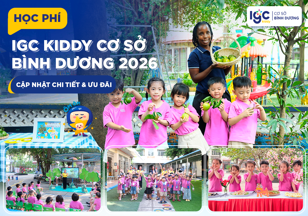 HỌC PHÍ TRƯỜNG MẦM NON IGC BÌNH DƯƠNG 2026 - CẬP NHẬT CHI TIẾT & ƯU ĐÃI