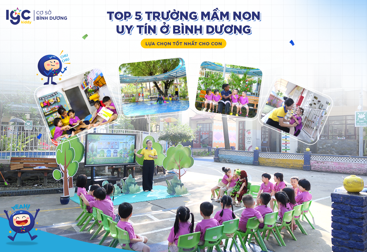 TOP 5 TRƯỜNG MẦM NON UY TÍN Ở BÌNH DƯƠNG - LỰA CHỌN TỐT NHẤT CHO CON