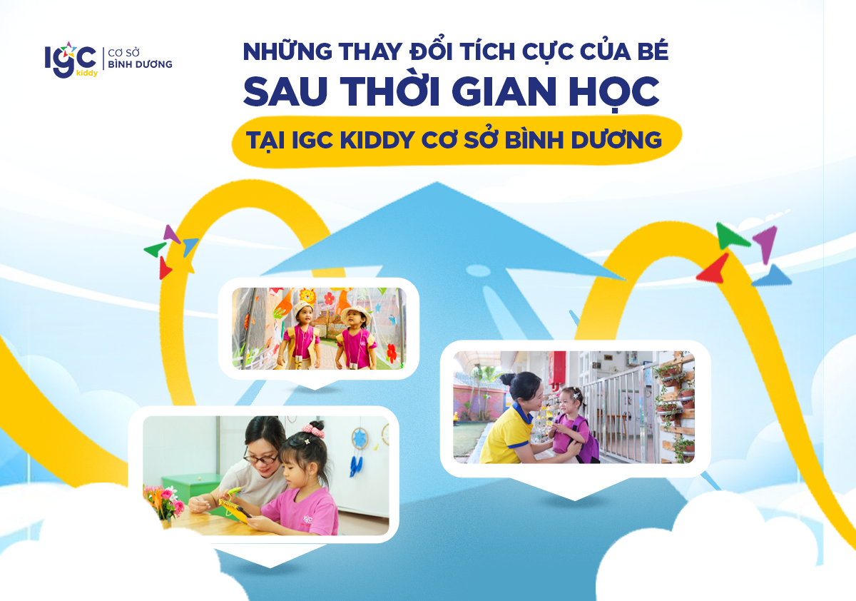 Những thay đổi tích cực của bé sau thời gian học tại IGC Kiddy Cơ sở Bình Dương