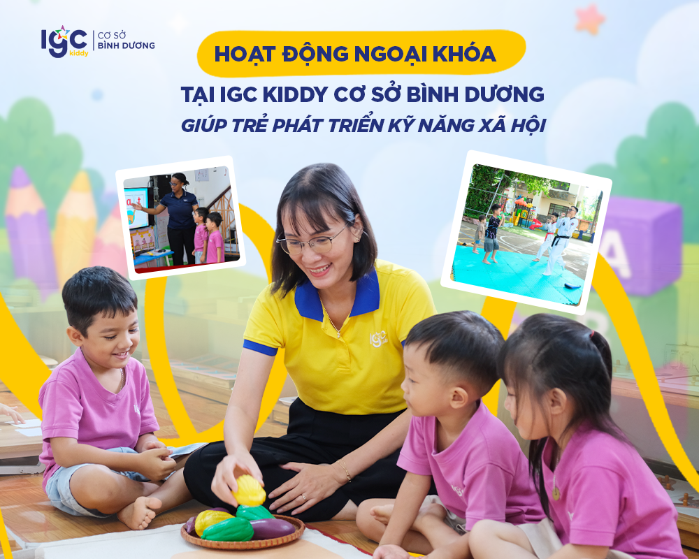 HOẠT ĐỘNG NGOẠI KHÓA TẠI IGC KIDDY CƠ SỞ BÌNH DƯƠNG GIÚP TRẺ PHÁT TRIỂN KỸ NĂNG XÃ HỘI