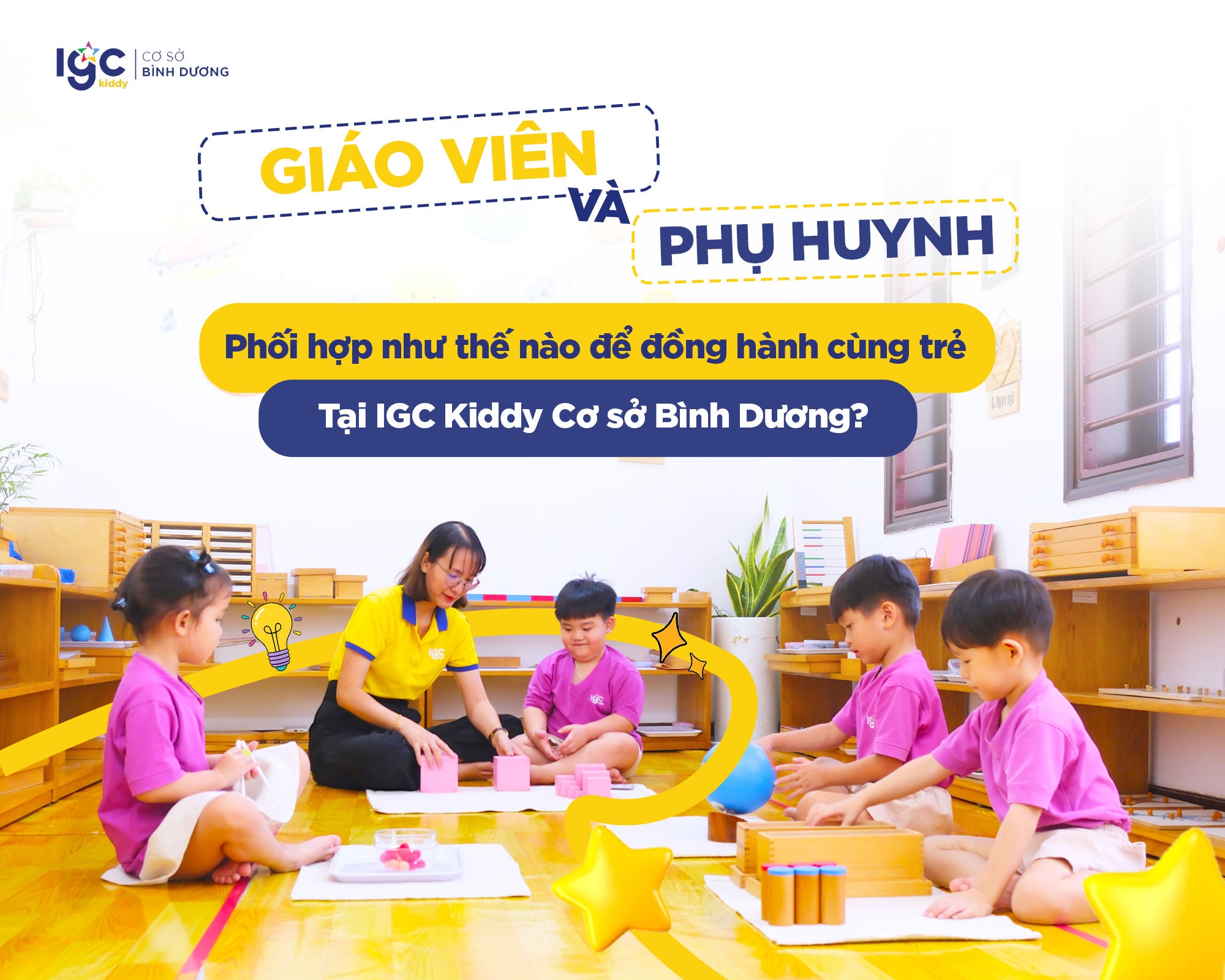 PHỤ HUYNH VÀ GIÁO VIÊN PHỐI HỢP NHƯ THẾ NÀO ĐỂ ĐỒNG HÀNH CÙNG TRẺ TẠI IGC KIDDY CƠ SỞ BÌNH DƯƠNG?